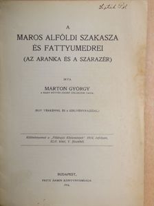 Márton György - A Maros Alföldi szakasza és fattyumedrei [antikvár]
