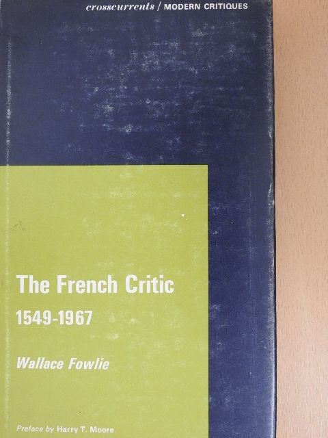 Wallace Fowlie - The French Critic 1549-1967 [antikvár]