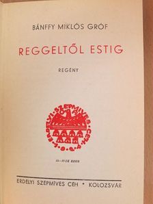 Bánffy Miklós - Reggeltől estig [antikvár]
