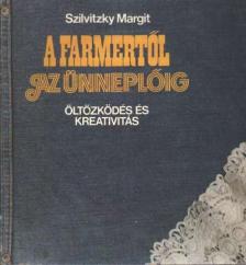 Szilvitzky Margit - A farmertől az ünneplőig [antikvár]