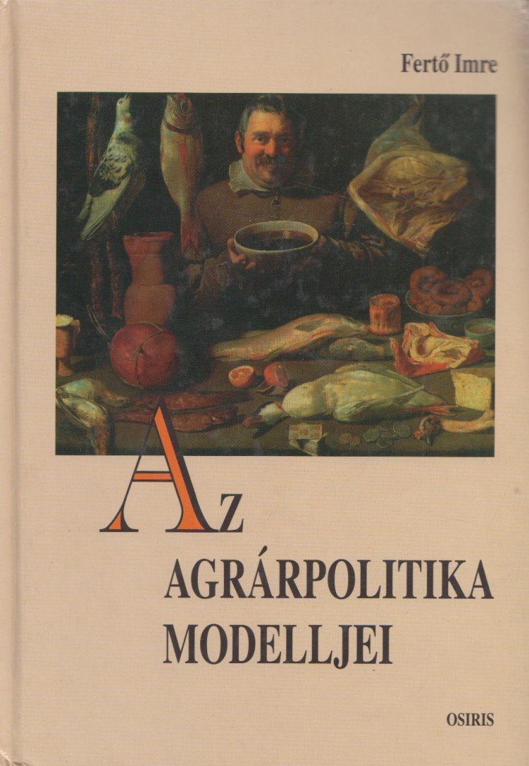 Fertő Imre - Az agrárpolitika modelljei [antikvár]