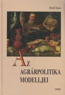 Fertő Imre - Az agrárpolitika modelljei [antikvár]