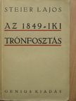 Steier Lajos - Az 1849-iki trónfosztás előzményei és következményei [antikvár]