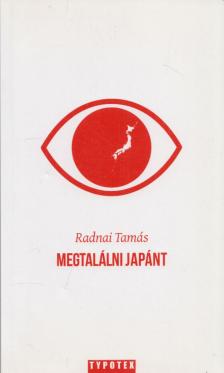 RADNAI TAMÁS - Megtalálni Japánt (dedikált) [antikvár]