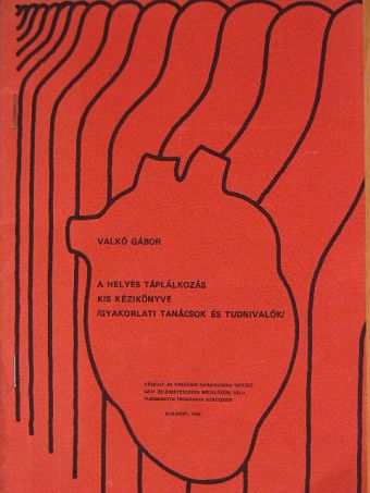 Valkó Gábor - A helyes táplálkozás kis kézikönyve [antikvár]