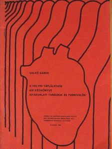 Valkó Gábor - A helyes táplálkozás kis kézikönyve [antikvár]