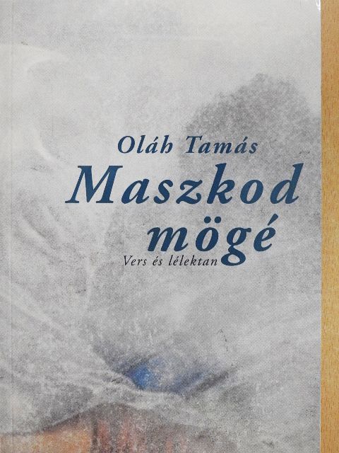 Oláh Tamás - Maszkod mögé [antikvár]