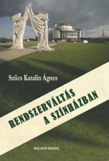 Szűcs Katalin - Rendszerváltás a színházban [antikvár]