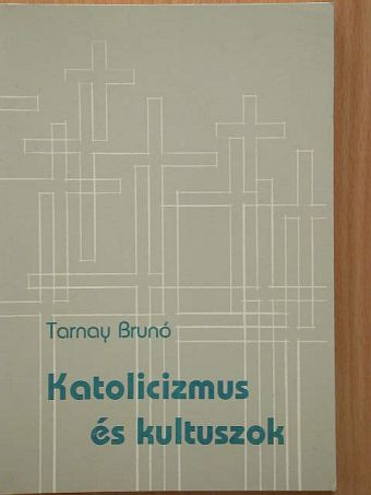Tarnay Brunó - Katolicizmus és kultuszok [antikvár]