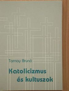 Tarnay Brunó - Katolicizmus és kultuszok [antikvár]