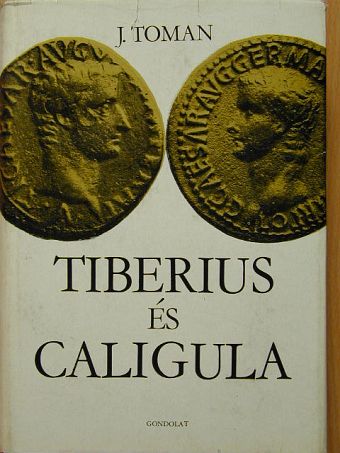 Josef Toman - Tiberius és Caligula [antikvár]