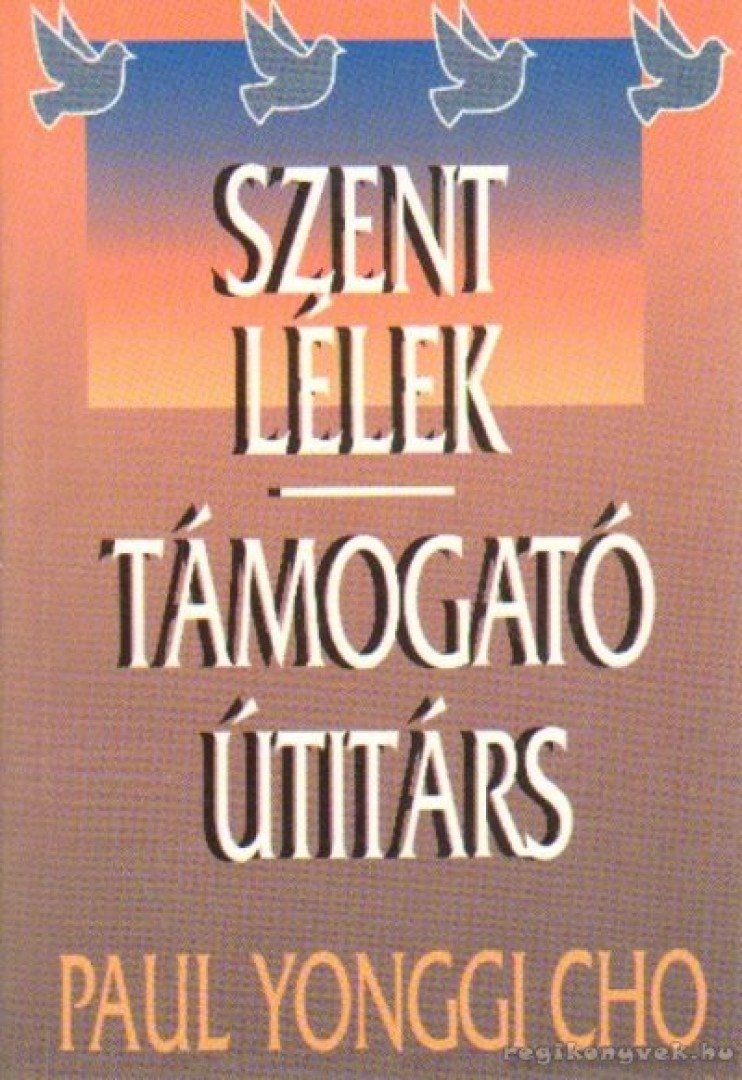 Cho, Paul Yonggi - Szentlélek, támogató útitárs [antikvár]