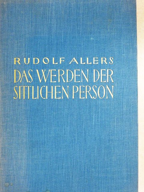 Dr. Rudolf Allers - Das Werden der sittlichen Person [antikvár]