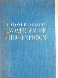 Dr. Rudolf Allers - Das Werden der sittlichen Person [antikvár]