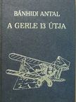 Bánhidi Antal - A Gerle 13 útja [antikvár]