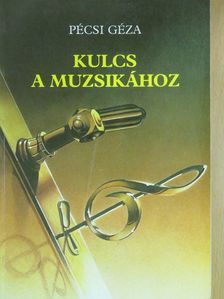 Pécsi Géza - Kulcs a muzsikához [antikvár]