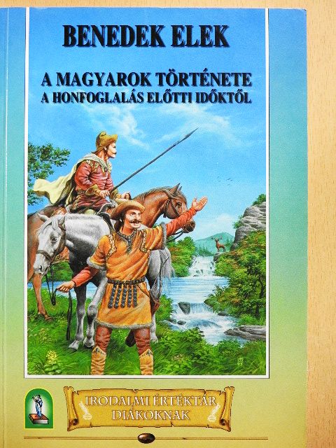 Benedek Elek - A magyarok története a honfoglalás előtti időktől [antikvár]
