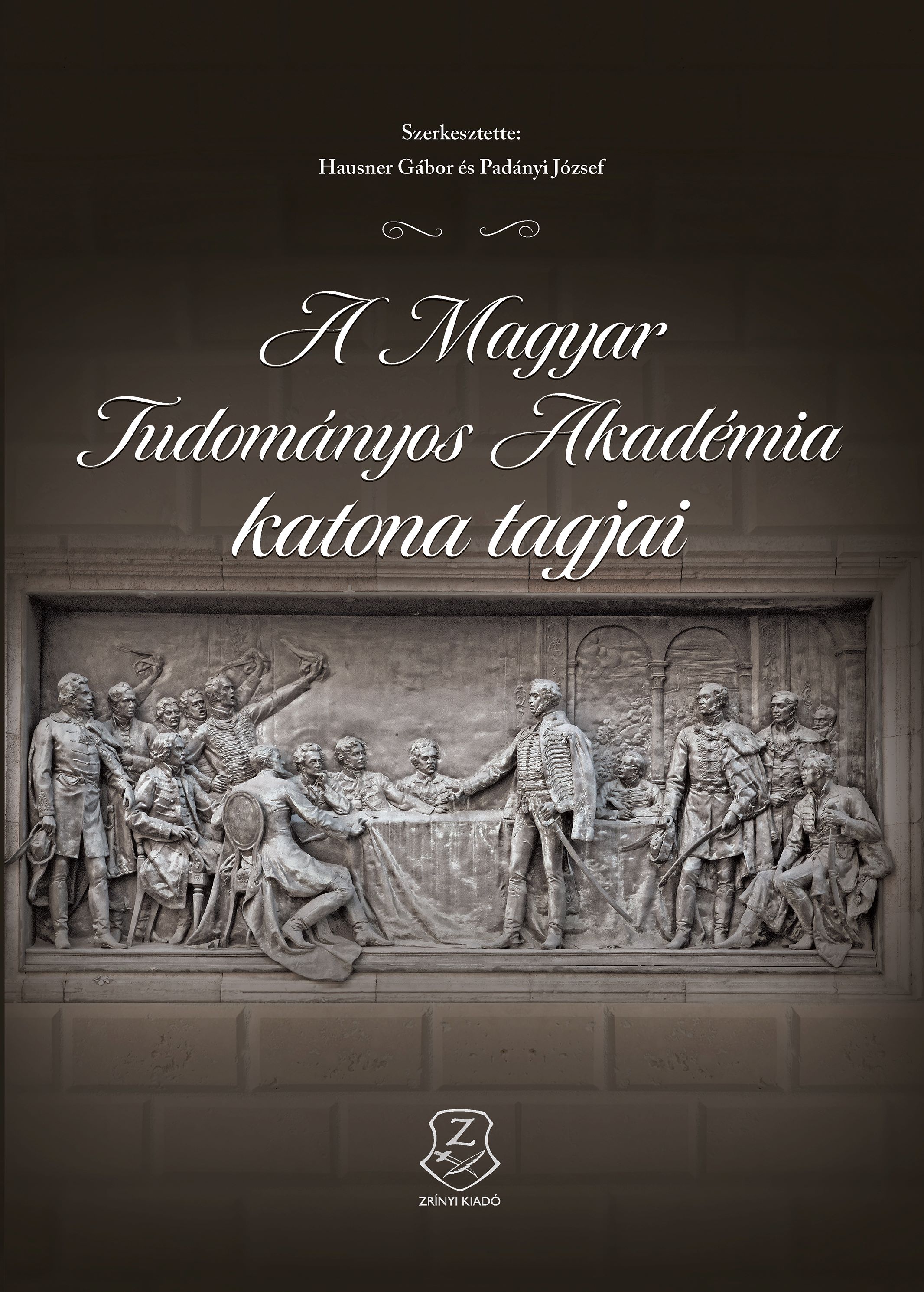 Hausner Gábor[szerk.] - Padányi József[szerk.] - A Magyar Tudományos Akadémia katonai tagjai