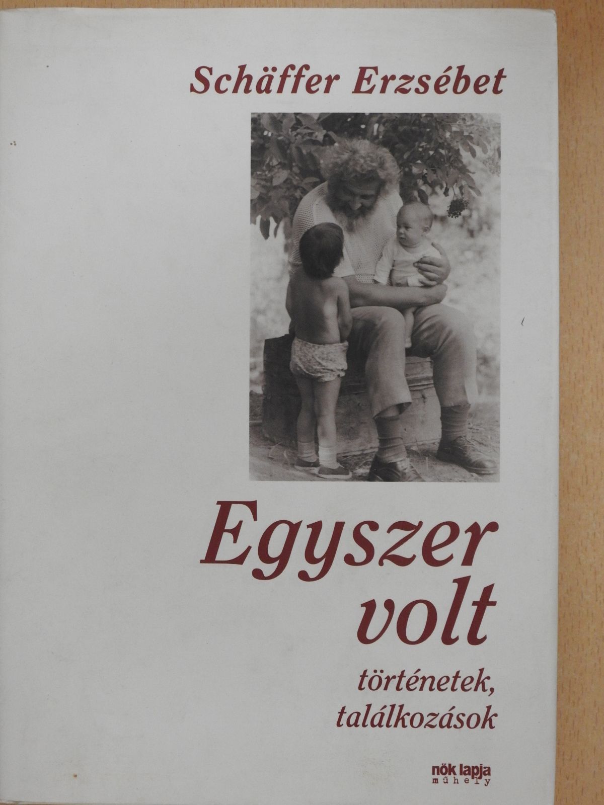 Schäffer Erzsébet - Egyszer volt (dedikált példány) [antikvár]