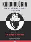 Szegedi Nándor(dr.) - Kardiológia - Zsebkönyv (szak)vizsgára készülőknek, 3. kiadás