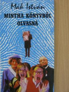 Mák István - Mintha könyvből olvasná [antikvár]