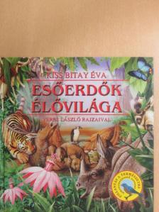 Kiss Bitay Éva - Esőerdők élővilága [antikvár]