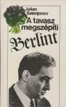 Szemjonov, Julian - A tavasz megszépíti Berlint [antikvár]