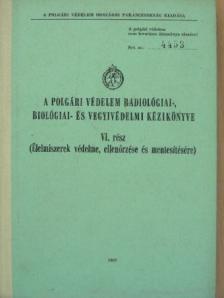 A polgári védelem radiológiai-, biológiai- és vegyivédelmi kézikönyve VI. (töredék) [antikvár]