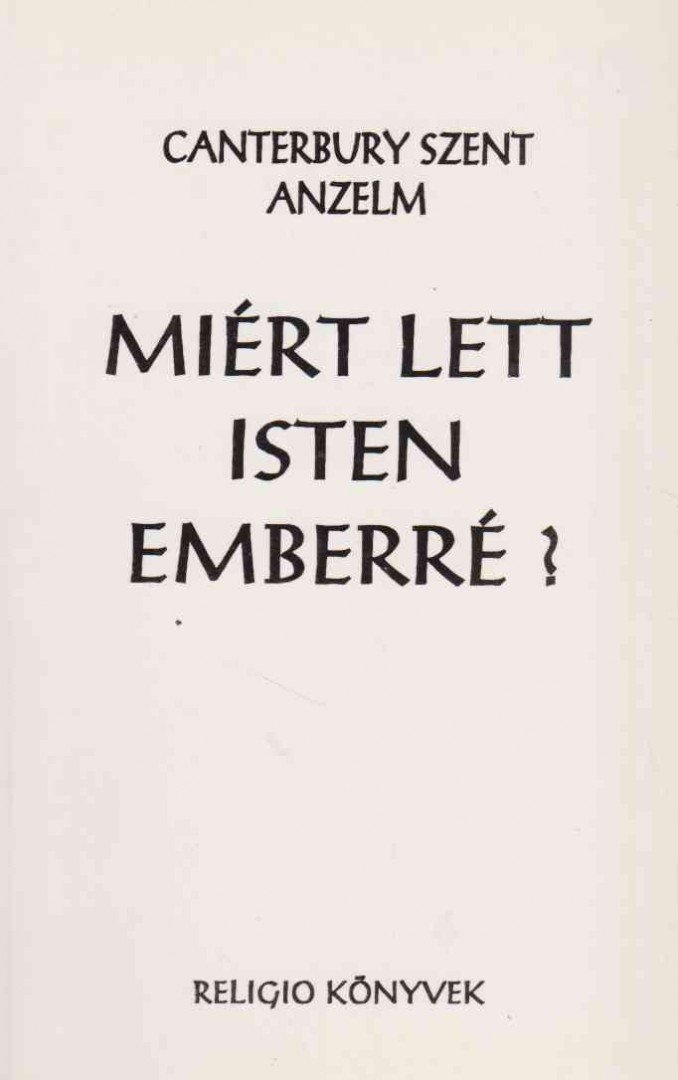 Canterburyi Szent Anzelm - Miért lett Isten emberré? [antikvár]
