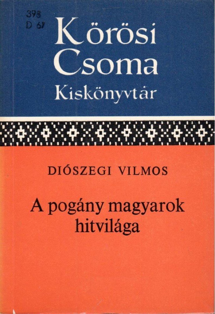Diószegi Vilmos - A pogány magyarok hitvilága [antikvár]