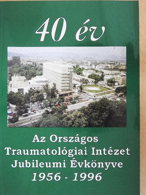 Az Országos Traumatológiai Intézet Jubileumi Évkönyve 1956-1996 [antikvár]