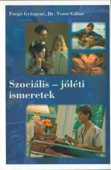 Forgó Györgyné, Veres Gábor - Szociális-jóléti ismeretek [antikvár]