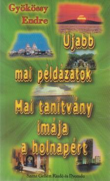 GYÖKÖSSY ENDRE - Újabb mai példázatok / Mai tanítvány imája a holnapért [antikvár]