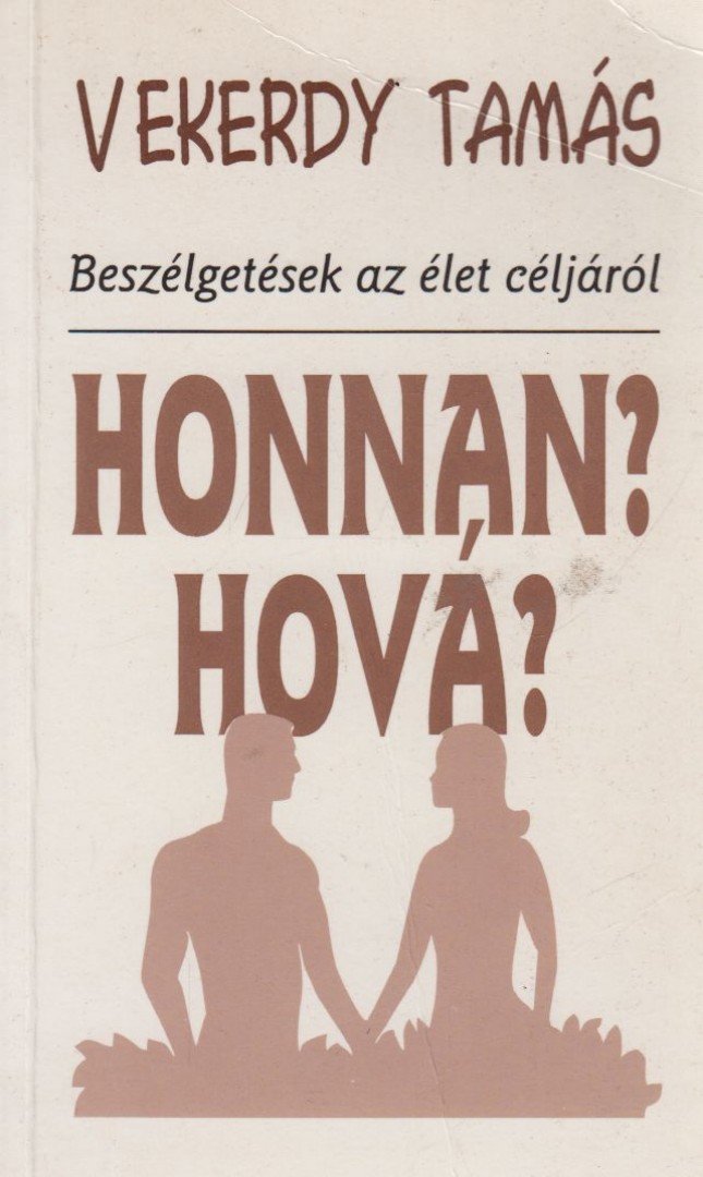 Vekerdy Tamás - Honnan? Hová? [antikvár]