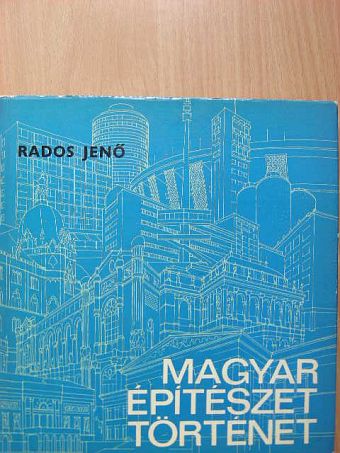 Rados Jenő - Magyar építészettörténet [antikvár]