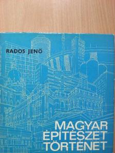 Rados Jenő - Magyar építészettörténet [antikvár]
