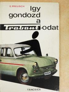 Eberhard Preusch - Így gondozd a Trabantodat [antikvár]