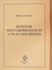 Bikfalvi Géza - Jezsuiták Magyarországon és a világ más részein [antikvár]