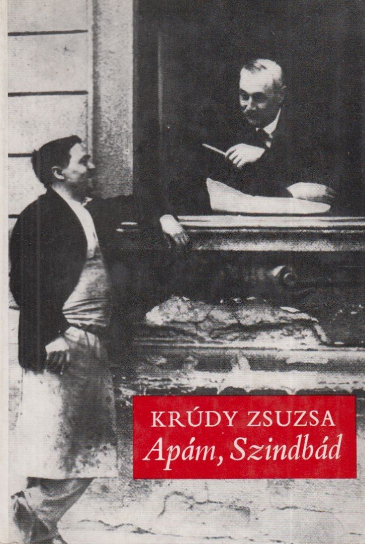 Krúdy Zsuzsa - Apám, Szindbád [antikvár]