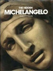 ROBERTO SALVINI - The Hidden Michelangelo [antikvár]