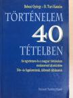 B. Turi Katalin - Történelem 40 tételben [antikvár]