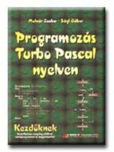 Molnár Csaba - Sági Gábor - PROGRAMOZÁS TURBO PASCAL NYELVEN - KEZDŐKNEK