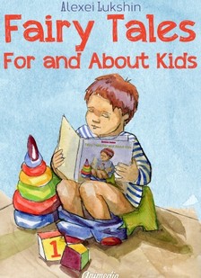 Alexei Lukshin, Galina Krylova, Kate Lejkova, Stuart R. Schwartz - Fairy Tales For and About Kids [eKönyv: epub, mobi]