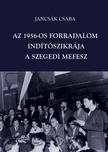 Jancsák Csaba - Az 1956-os forradalom indítószikrája - a szegedi MEFESZ