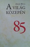 Béla Zelei - A világ közepén [eKönyv: epub, mobi]