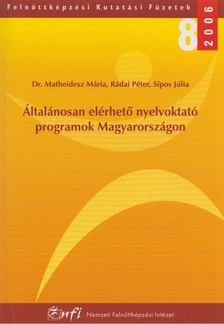 Dr. Matheidesz Mária, Rádai Péter, Sípos Júlia - Általánosan elérhető nyelvoktató programok Magyarországon [antikvár]