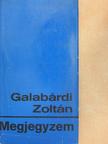 Galabárdi Zoltán - Megjegyzem... [antikvár]
