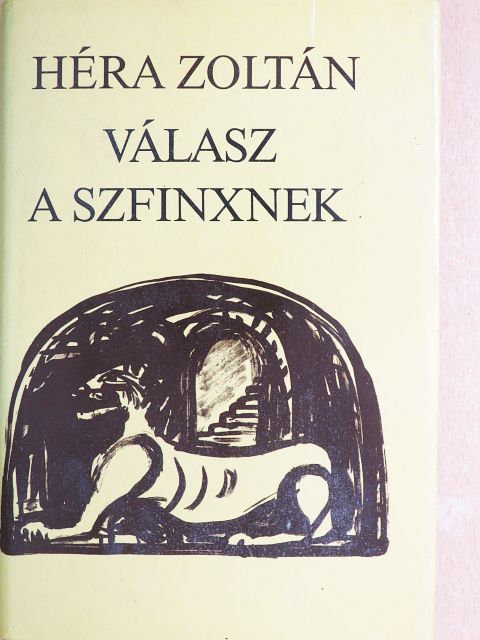 Héra Zoltán - Válasz a szfinxnek [antikvár]