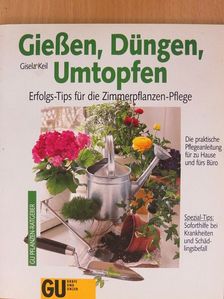 Gisela Keil - Gießen, Düngen, Umtopfen [antikvár]