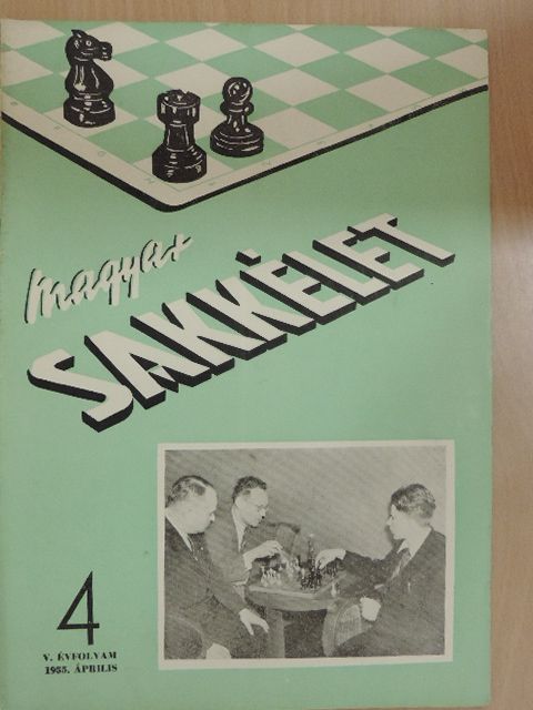 Dr. Asztalos Lajos - Magyar Sakkélet 1955. április [antikvár]